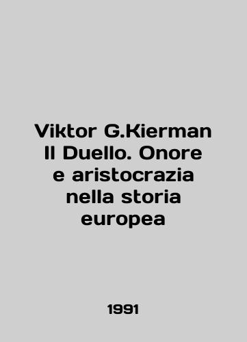 Viktor G.Kierman Il Duello. Onore e aristocrazia nella storia europea/Viktor G.Kierman Il Duello. Onore e aristocrazia nella storia europea In Italian - landofmagazines.com