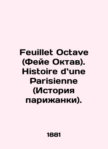Feuillet Octave (Feye Oktav). Histoire dune Parisienne (Istoriya parizhanki)./Feuillet Octave. Histoire du une Parisienne. In French - landofmagazines.com
