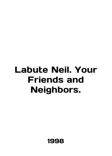 Labute Neil. Your Friends and Neighbors./Labute Neil. Your Friends and Neighbors. In English - landofmagazines.com