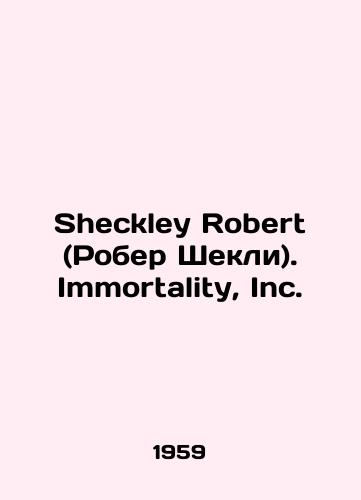 Sheckley Robert (Rober Shekli). Immortality, Inc./Sheckley Robert (Robert Sheckley). Immortality, Inc. In Russian - landofmagazines.com