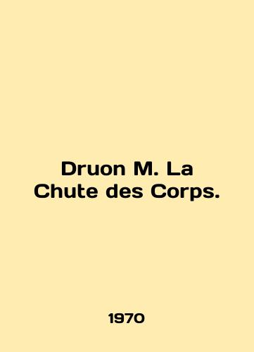 Druon M. La Chute des Corps./Druon M. La Chute des Corps. In French - landofmagazines.com