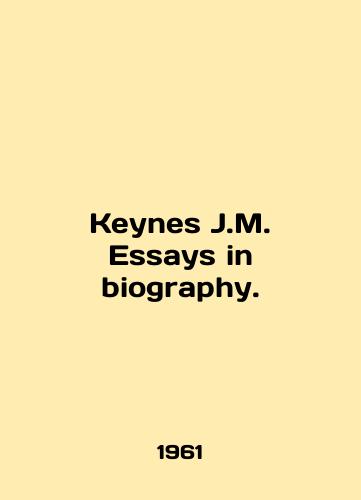 Keynes J.M. Essays in biography./Keynes J.M. Essays in biography. In English - landofmagazines.com