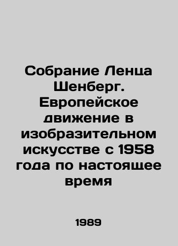 Sobranie Lentsa Shenberg. Evropeyskoe dvizhenie v izobrazitelnom iskusstve s 1958 goda po nastoyashchee vremya/The Lenz Schönberg Collection. The European Movement in Fine Arts from 1958 to the present In Russian - landofmagazines.com