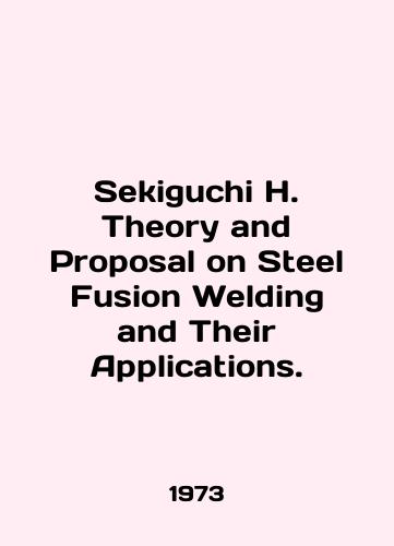 Sekiguchi H. Theory and Proposal on Steel Fusion Welding and Their Applications./Sekiguchi H. Theory and Proposal on Steel Fusion Welding and Their Applications. In English - landofmagazines.com