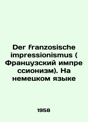 Der franzosische impressionismus ( Frantsuzskiy impressionizm). Na nemetskom yazyke/Der franzosische impressionismus (French Impressionism). In German In Russian - landofmagazines.com