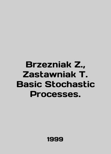 Brzezniak Z., Zastawniak T. Basic Stochastic Processes./Brzezniak Z., Zastawniak T. Basic Stochastic Processes. In English - landofmagazines.com