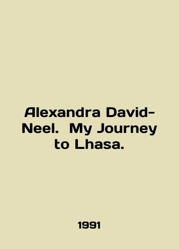 Alexandra David-Neel. My Journey to Lhasa./Alexandra David-Neel. My Journey to Lhasa. In English - landofmagazines.com