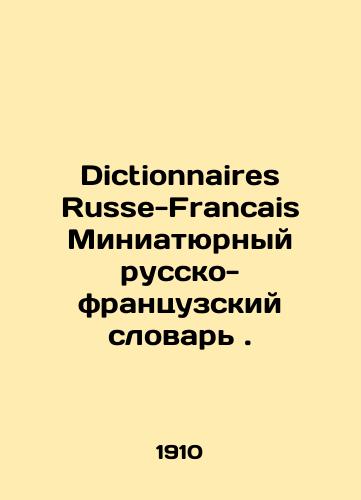 Dictionnaires Russe-Francais Miniatyurnyy russko-frantsuzskiy slovar./Dictionnaires Russe-Francais Miniature Russian-French Dictionary. In Russian - landofmagazines.com
