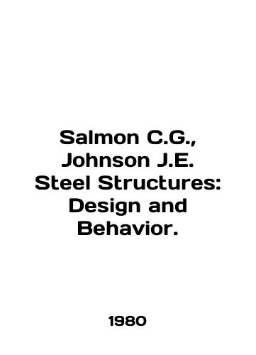 Salmon C.G.,  Johnson J.E. Steel Structures: Design and Behavior./Salmon C.G.,  Johnson J.E. Steel Structures: Design and Behavior. In English - landofmagazines.com