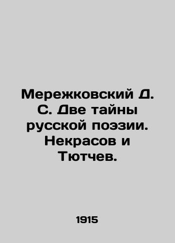 Merezhkovskiy D. S. Dve tayny russkoy poezii. Nekrasov i Tyutchev./D. S. Merezhkovsky Two Secrets of Russian Poetry. Nekrasov and Tyutchev. In Russian - landofmagazines.com
