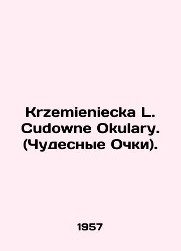 Krzemieniecka L. Cudowne Okulary. (Chudesnye Ochki)./Krzemieniecka L. Cudowne Okular. In Russian - landofmagazines.com