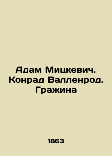 Adam Mitskevich. Konrad Vallenrod. Grazhina/Adam Mickiewicz. Konrad Wallenrod. Gražina In Russian - landofmagazines.com