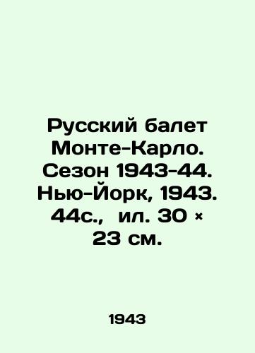 Russkiy balet Monte-Karlo. Sezon 1943-44. Nyu-York, 1943. 44s., il. 30 × 23 sm./The Russian Ballet of Monte Carlo. Season 1943-44. New York, 1943. 44s, 30 × 23 sm. - landofmagazines.com