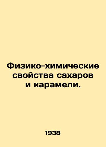 Fiziko-khimicheskie svoystva sakharov i karameli./Physico-chemical properties of sugars and caramels. - landofmagazines.com