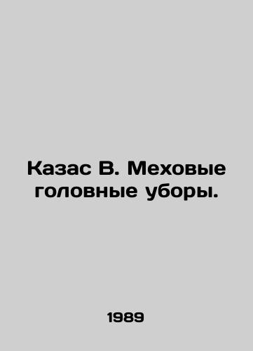 Kazas V. Mekhovye golovnye ubory./Kazas V. Fur headgear. - landofmagazines.com