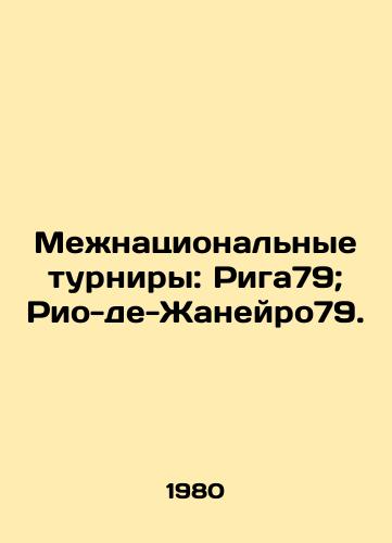 Mezhnatsionalnye turniry: Riga79; Rio-de-Zhaneyro79./International tournaments: Riga 79; Rio de Janeiro 79. - landofmagazines.com