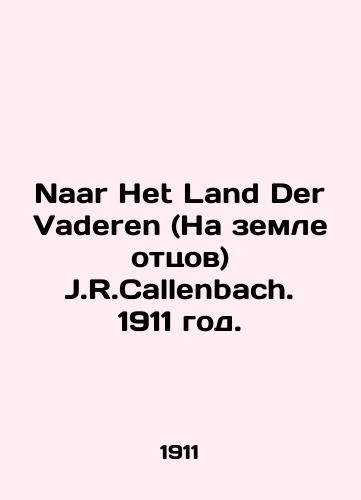Naar Het Land Der Vaderen (Na zemle ottsov) J.R.Callenbach. 1911 god./Naar Het Land Der Vaderen (Land of Fathers) J.R. Callenbach. 1911. - landofmagazines.com