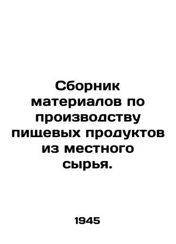 Sbornik materialov po proizvodstvu pishchevykh produktov iz mestnogo syrya./Compendium on the production of foodstuffs from local raw materials. - landofmagazines.com