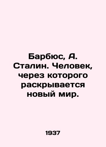 Barbyus, A. Stalin. Chelovek, cherez kotorogo raskryvaetsya novyy mir. /Barbus, A. Stalin. A man through whom a new world is revealed. - landofmagazines.com