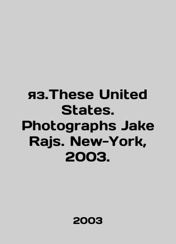 Yaz.These United States. Photographs Jake Rajs. New-York, 2003./These United States. Photographs Jake Rajs. New-York, 2003. - landofmagazines.com