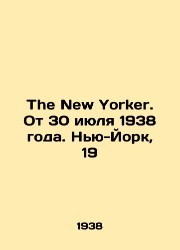 The New Yorker. Ot 30 iyulya 1938 goda. Nyu-York, 19/The New Yorker. July 30, 1938. New York, 19 - landofmagazines.com