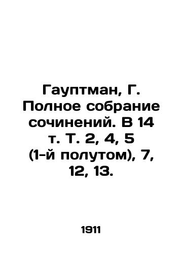 Gauptman, G. Polnoe sobranie sochineniy. V 14 t. T. 2, 4, 5 (1-y polutom), 7, 12, 13. /Hauptmann, G. Complete collection of essays. In 14 Vol. Vol. 2, 4, 5 (1st half), 7, 12, 13. - landofmagazines.com