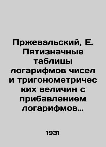Przhevalskiy, E. Pyatiznachnye tablitsy logarifmov chisel i trigonometricheskikh velichin s pribavleniem logarifmov Raussa, kvadratov chisel, kvadratnykh i kubicheskikh korney i chisel i nekotorykh dr. tabl. Izdanie pyatnadtsatoe stereotipnoe. /Przheval, E. Five-digit tables of logarithms of numbers and trigonometric values, with the addition of logarithms of Rauss, squares of numbers, square and cubic roots and numbers, and some other tables - landofmagazines.com