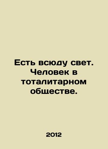 Est vsyudu svet. Chelovek v totalitarnom obshchestve./There is light everywhere. Man in a totalitarian society. - landofmagazines.com