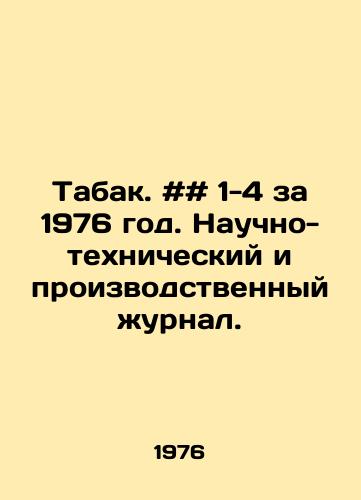 Tabak. ## 1-4 za 1976 god. Nauchno-tekhnicheskiy i proizvodstvennyy zhurnal./Tobacco. # # 1-4 for 1976. Scientific-technical and industrial journal. - landofmagazines.com
