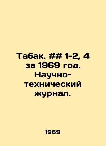 Tabak. ## 1-2, 4 za 1969 god. Nauchno-tekhnicheskiy zhurnal./Tobacco. # # 1-2, 4 for 1969. Scientific and Technical Journal. - landofmagazines.com