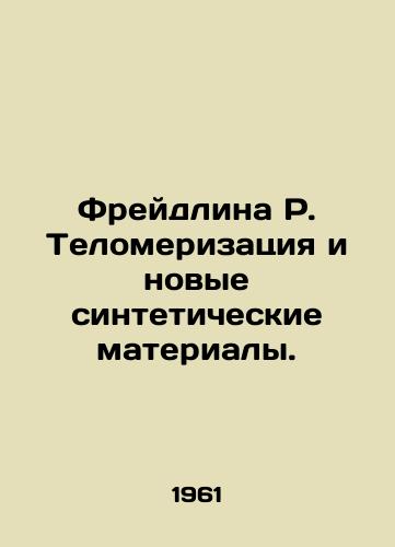 Freydlina R. Telomerizatsiya i novye sinteticheskie materialy./Freidlin R. Telomerization and New Synthetic Materials. - landofmagazines.com