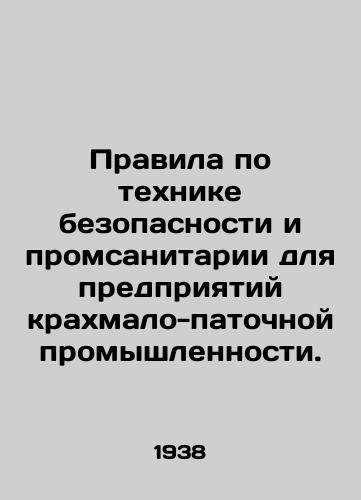 Pravila po tekhnike bezopasnosti i promsanitarii dlya predpriyatiy krakhmalo-patochnoy promyshlennosti./Safety and Industrial Sanitation Regulations for Starch Patch Industries. - landofmagazines.com