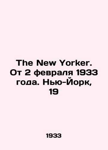 The New Yorker. Ot 2 fevralya 1933 goda. Nyu-York, 19/The New Yorker. On February 2, 1933. New York, 19 - landofmagazines.com