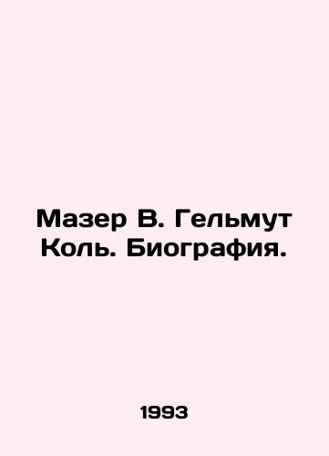 Mazer V. Gelmut Kol. Biografiya./Mather W. Helmut Kohl. Biography. - landofmagazines.com