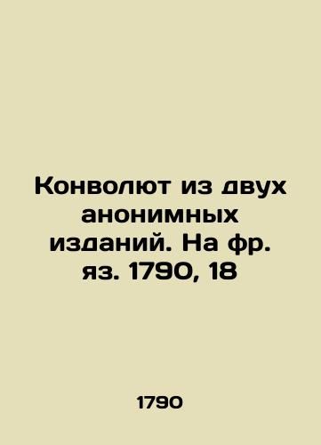 Konvolyut iz dvukh anonimnykh izdaniy. Na fr. yaz. 1790, 18/Convolutee of two anonymous editions. In 1790, 18. - landofmagazines.com