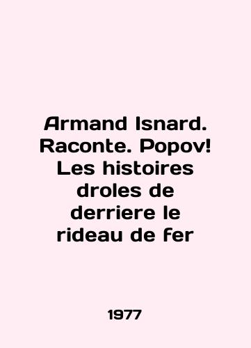 Armand Isnard. Raconte. Popov Les histoires droles de derriere le rideau de fer/Armand Isnard. Raconte. Popov Les histoires droles de derriere le rideau de fer In French - landofmagazines.com