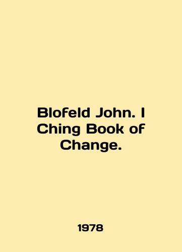 Blofeld John. I Ching Book of Change./Blofeld John. I Ching Book of Change. In English - landofmagazines.com