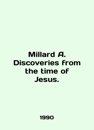 Millard A. Discoveries from the time of Jesus./Millard A. Discovery from the time of Jesus. In English - landofmagazines.com