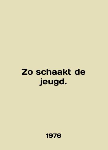 Zo schaakt de jeugd./Zo schaakt de jeugd. In English - landofmagazines.com
