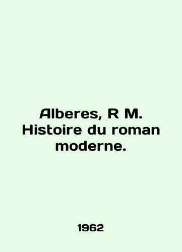 Alberes, R M. Histoire du roman moderne./Alberes, R M. Histoire du roman moderne. In English - landofmagazines.com