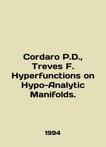 Cordaro P.D.,  Treves F. Hyperfunctions on Hypo-Analytic Manifolds./Cordaro P.D.,  Treves F. Hyperfunctions on Hypo-Analytic Manifolds. In English - landofmagazines.com