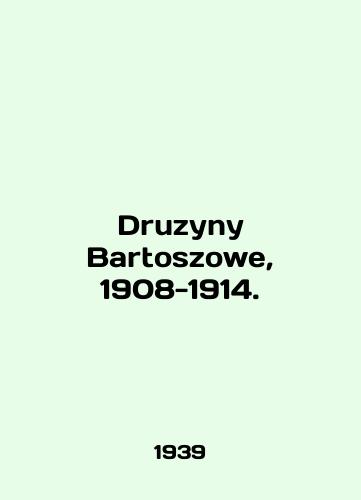 Druzyny Bartoszowe, 1908-1914./Druzyny Bartoszowe, 1908-1914. In English - landofmagazines.com
