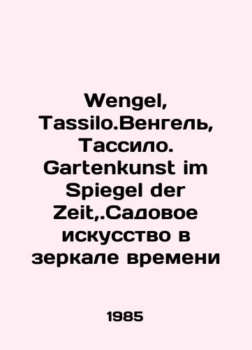 Wengel, Tassilo.Vengel, Tassilo. Gartenkunst im Spiegel der Zeit,.Sadovoe iskusstvo v zerkale vremeni/Wengel, Tassilo.Wengel, Tassilo. Gartenkunst im Spiegel der Zeit,.Garden Art in the Mirror of Time In Russian - landofmagazines.com
