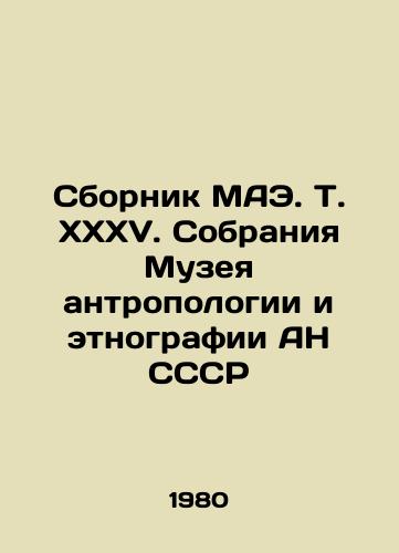 Sbornik MAE. T. XXXV. Sobraniya Muzeya antropologii i etnografii AN SSSR/Collections of the Museum of Anthropology and Ethnography of the Academy of Sciences of the USSR. In Russian - landofmagazines.com
