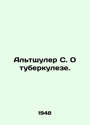 Altshuler S. O tuberkuleze./Altshuler S. On TB. In Russian - landofmagazines.com