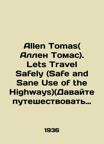 Allen Tomas( Allen Tomas). Lets Travel Safely (Safe and Sane Use of the Highways)(Davayte puteshestvovat bezopasno. Bezopasnoe i razumnoe ispolzovanie avtomobilnykh dorog)/Allen Thomas. Lets Travel Safely (Safe and Sane Use of the Highways) In English - landofmagazines.com
