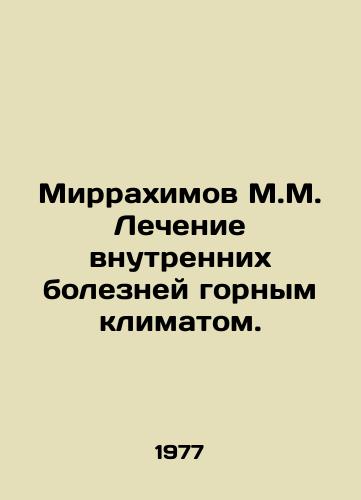 Mirrakhimov M.M. Lechenie vnutrennikh bolezney gornym klimatom./Mirrakhimov M.M. Treatment of internal diseases by mountain climates. In Russian - landofmagazines.com
