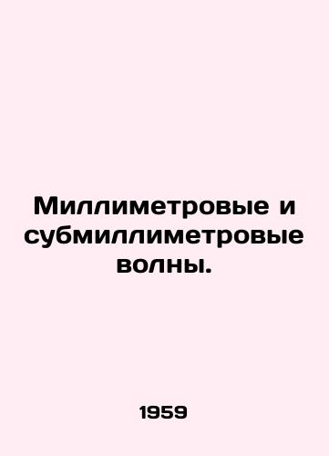 Millimetrovye i submillimetrovye volny./Millimetre and sub-millimetre waves. In Russian - landofmagazines.com