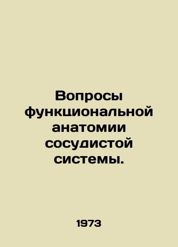 Voprosy funktsionalnoy anatomii sosudistoy sistemy./Questions of the functional anatomy of the vascular system. In Russian - landofmagazines.com