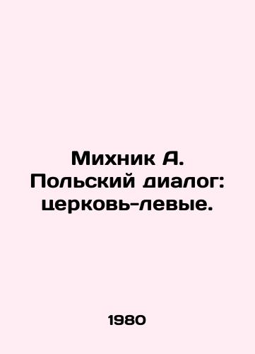 Mikhnik A. Polskiy dialog: tserkov-levye./Michnik A. The Polish Dialogue: The Church-Left. In Russian - landofmagazines.com